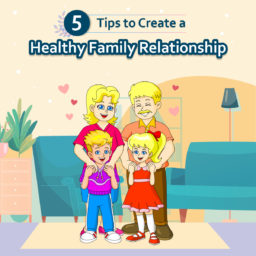 5 Tips to Create a Healthy Family Relationship